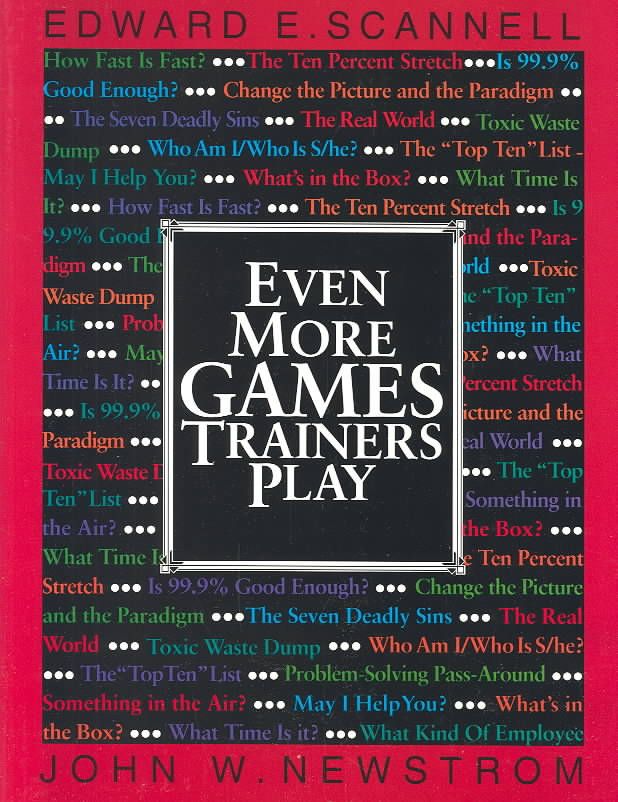 Even More Games Trainers Play By Edward E. Scannell, John W. Newstrom