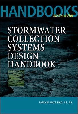 Stormwater Collection Systems Design Handbook By Larry W. Mays