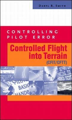 Controlled Flight Into Terrain (CFIT/CFTT) By Daryl R. Smith