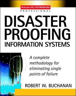 Disaster Proofing Information Systems By Robert W. Buchanan