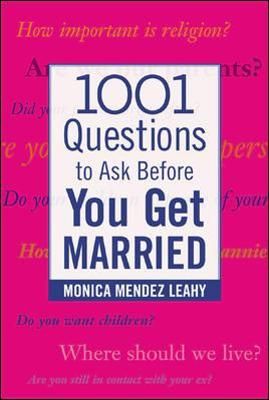 1001 Questions to Ask Before You Get Married By Monica Mendez Leahy