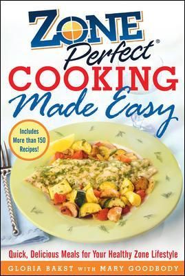 Zone Perfect Cooking Made Easy By Gloria Bakst, Mary Goodbody