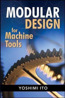 Modular Design for Machine Tools By Y. Ito 9780071496605 (Hardback)