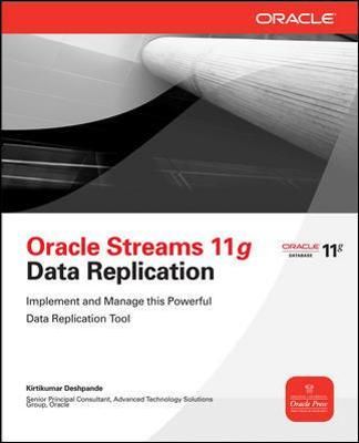 Oracle Streams 11G Data Replication By Kirtikumar Deshpande