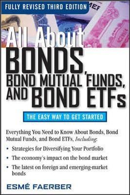 All About Bonds, Bond Mutual Funds, and Bond ETFs By Esme Faerber