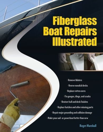 Fiberglass Boat Repairs Illustrated By Roger Marshall 9780071549929