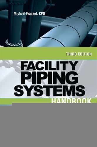 Facility Piping Systems Handbook By Michael Frankel 9780071597210