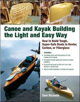 Canoe and Kayak Building the Light and Easy Way By Sam Rizzetta