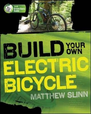 Build Your Own Electric Bicycle By Matthew Slinn 9780071606219