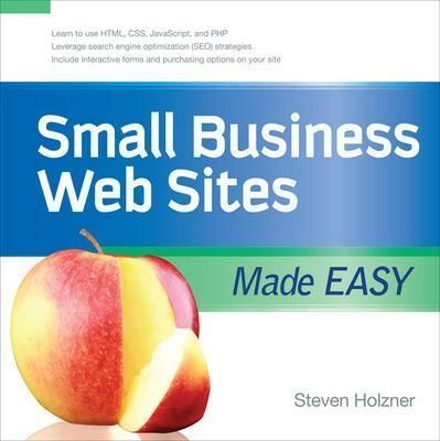 Small Business Web Sites Made Easy By Steven Holzner 9780071614818