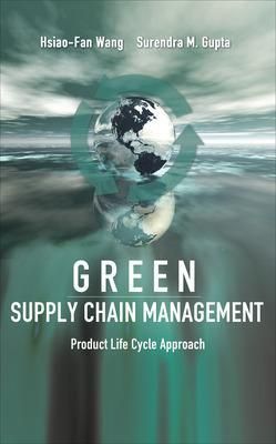 Green Supply Chain Management By Hsiao-Fan Wang, Surendra M. Gupta