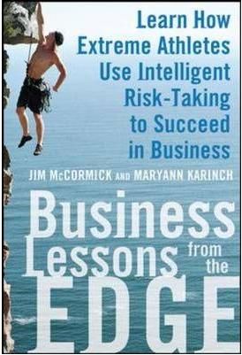 Business Lessons from the Edge By Jim McCormick, Maryann Karinch