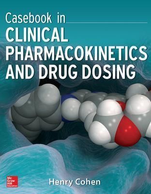 Casebook in Clinical Pharmacokinetics and Drug Dosing By Henry Cohen