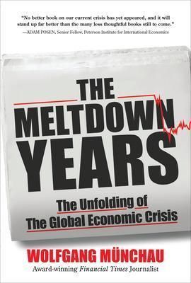 The Meltdown Years By Wolfgang Münchau 9780071634786 (Hardback)