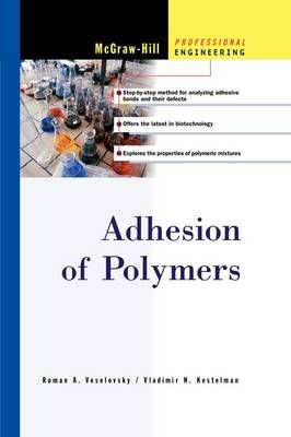 Adhesion of Polymers By Vladimir Kestelman, Roman Veslovsky