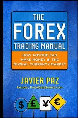 The Forex Trading Manual By Javier H. Paz 9780071782920 (Hardback)