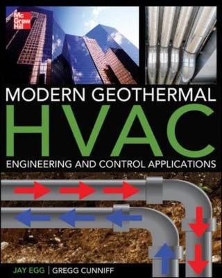 Modern Geothermal HVAC By Jay Egg, Greg Cunniff, Carl D. Orio