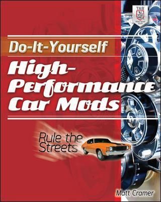 Do-It-Yourself High Performance Car Mods By Matt Cramer 9780071804097