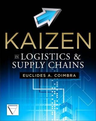 Kaizen in Logistics and Supply Chains By Euclides A. Coimbra