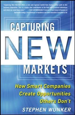 Capturing New Markets By Stephen M. Wunker 9780071825955 (Paperback)