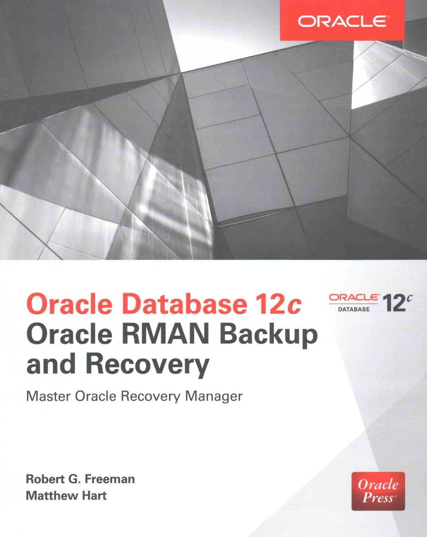 Oracle Database 12C Oracle RMAN Backup and Recovery 9780071847438