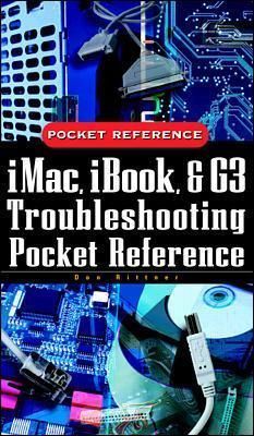 iMac, Ibook Adn G3 Troubleshooting Pocket Reference By Don Rittner