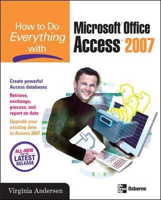 How to Do Everything With Microsoft Office Access 2007 9780072263466