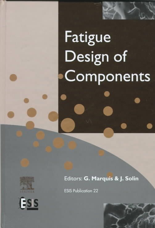Fatigue Design of Components By G. Marquis 9780080433189 (Hardback)