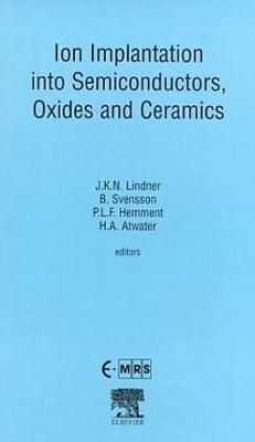 Ion Implantation Into Semiconductors, Oxides and Ceramics (Hardback)