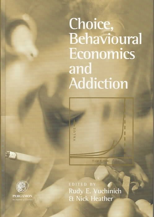 Choice, Behavioural Economics and Addiction 9780080440569 (Hardback)