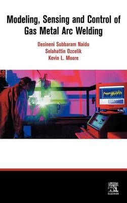 Modeling, Sensing and Control of Gas Metal Arc Welding 9780080440668