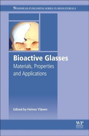 Bioactive Glasses By Heimo O. Ylänen (editor) 9780081009369