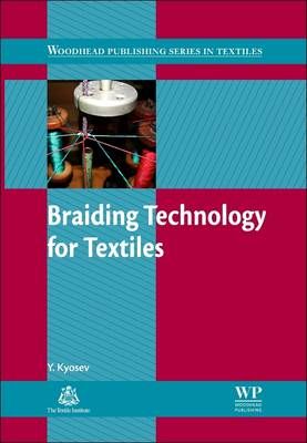 Braiding Technology for Textiles By Yordan Kyosev 9780081013298