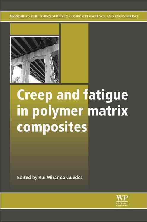 Creep and Fatigue in Polymer Matrix Composites By Guedes, Rui Miranda