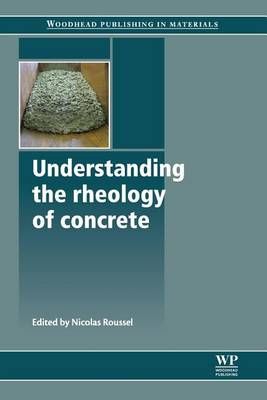 Understanding the Rheology of Concrete By Roussel, Nicolas (Paperback)