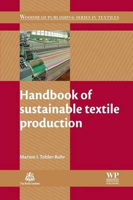 Handbook of Sustainable Textile Production By Marion I. Tobler-Rohr