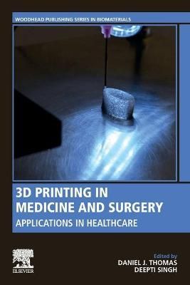 3D Printing in Medicine and Surgery 9780081025420 (Paperback)
