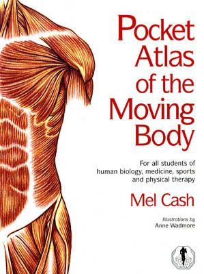Pocket Atlas of the Moving Body By Mel Cash, Anne Wadmore (Paperback)