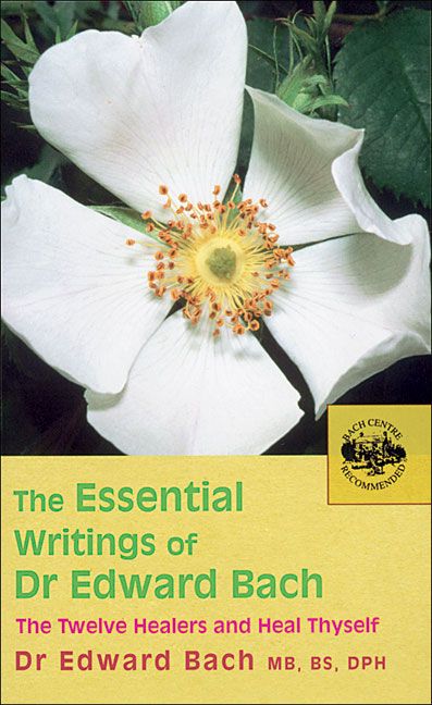 The Essential Writings of Dr Edward Bach By Edward Bach 9780091906726