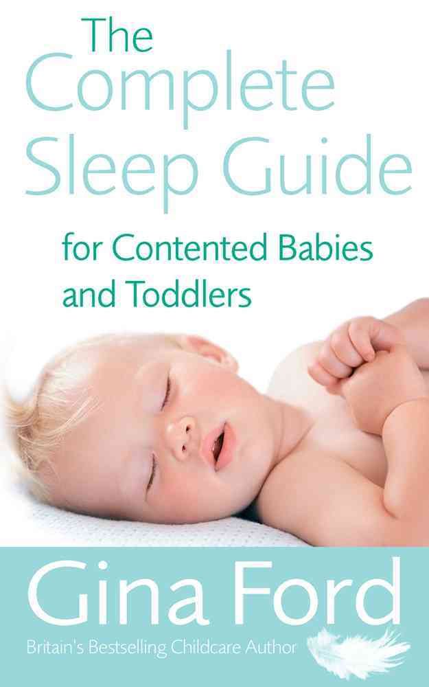 The Complete Sleep Guide for Contented Babies and Toddlers (Paperback)