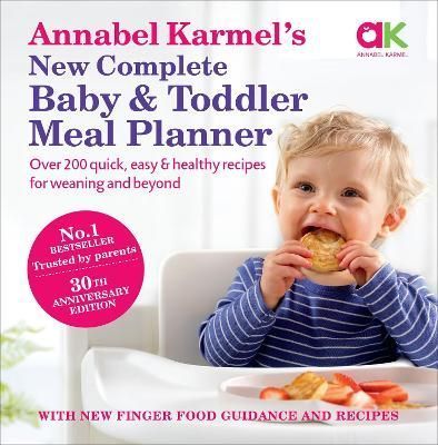 Annabel Karmel's New Complete Baby and Toddler Meal Planner (Hardback)