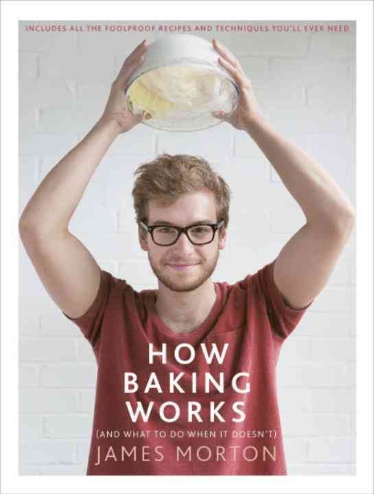 How Baking Works By James Morton 9780091959906 (Hardback)