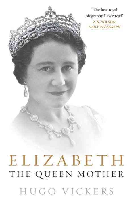 Elizabeth, the Queen Mother By Hugo Vickers 9780099476627 (Paperback)