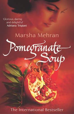 Pomegranate Soup By Marsha Mehran 9780099478928 (Paperback)
