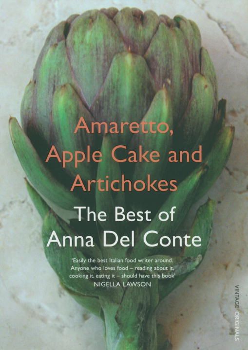 Amaretto, Apple Cake and Artichokes By Anna Del Conte 9780099494164