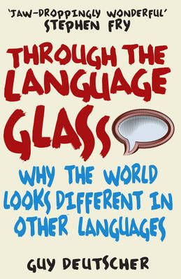 Through the Language Glass By Guy Deutscher 9780099505570 (Paperback)