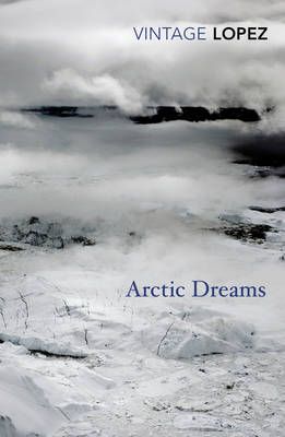Arctic Dreams By Barry Holstun Lopez 9780099583455 (Paperback)