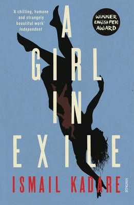 A Girl in Exile By Ismail Kadare (author), John Hodgson (translator)
