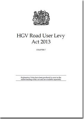 HGV Road User Levy Act 2013 9780105407133