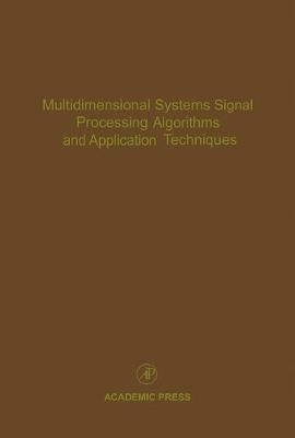 Multidimensional Systems Signal Processing Algorithms and Application Techniques: Advances in Theory and Applications